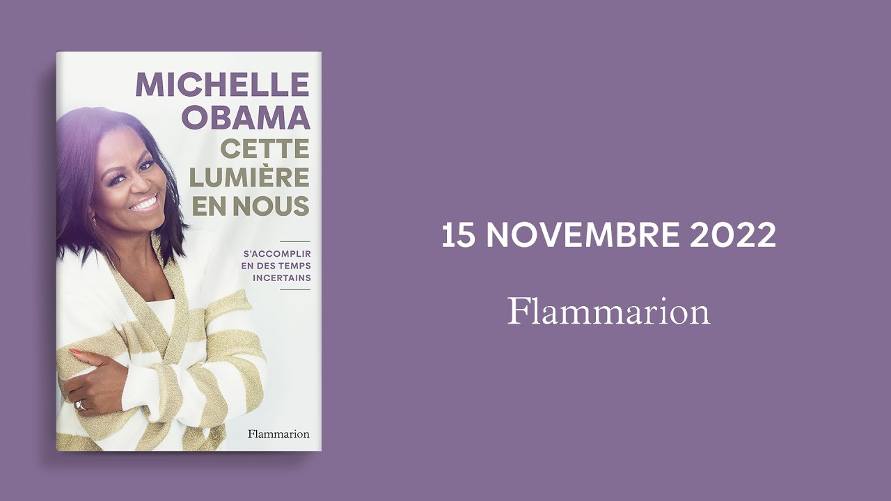 "Cette lumière en nous"- Michelle Obama - Éditions Flammarion - YouTube