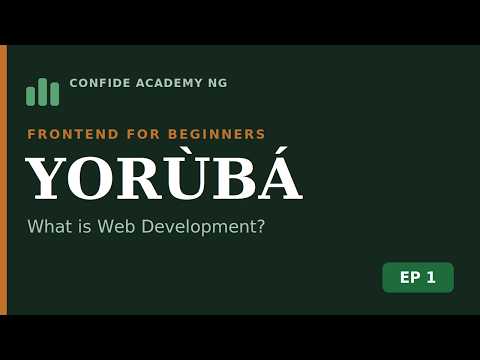 Learn Web Development in Yoruba — Episode 1: What is Web Development? | Frontend for Beginners