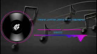 TANHA JIYA NA JAAYE X KR TMB REMIX