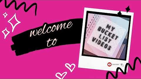 My Bucket List Intro Video !!