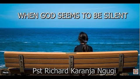 WHEN THE LORD SEEM TO BE SILENT BY PST RICHARD KAR...