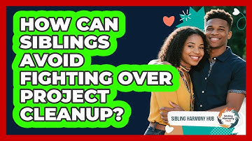 How Can Siblings Avoid Fighting Over Project Cleanup? - Sibling Harmony Hub