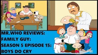 Mr.who Reviews - Family Guy - Season 5 Episode 15 - Boys Do Cry