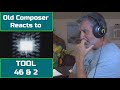 Old Composer REACTS to TOOL 46 & 2 | Composers Point of View