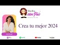 Crea tu mejor 2024 - Reflexiones de Paz - Medita con Paz