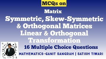MCQ on Symmetric, Skew Symmetric & Orthogonal Matrices, Linear & Orthogonal Transformation