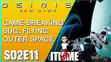 Game-breaking bug 🐞🐞 | Osiris New Dawn | S02E11