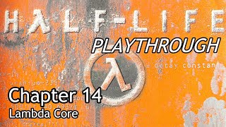 Half-Life Walkthrough - Chapter 14 - Lambda Core