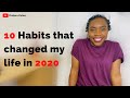 I'm no longer the same person: 10 Habits that CHANGED my Life in 2020