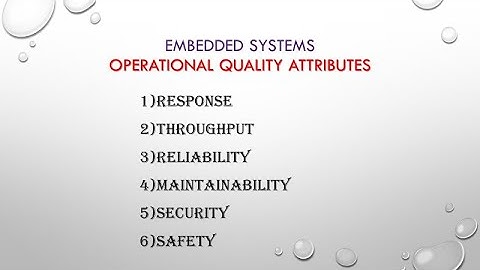 Quality attributes of Embedded Systems  Operational