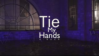 Watch Kmuch Tie My Hands video