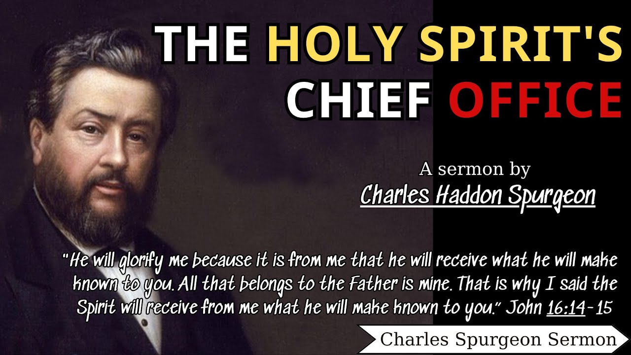 The Holy Spirit's Chief Office | Charles Spurgeon Sermons 2022 - 2023 ...