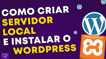 [WordPress] Como criar servidor local com XAMPP e instalar o WordPress (PASSO A PASSO)