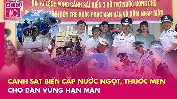 Cảnh sát biển cấp nước ngọt, thuốc men cho dân vùng hạn mặn | VTC10