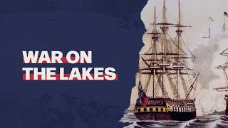 War on the Great Lakes: War of 1812