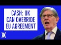UK CAN Override EU Agreement