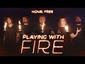 Home Free - Playing With Fire
