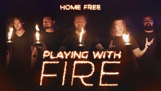 Home Free - Playing With Fire