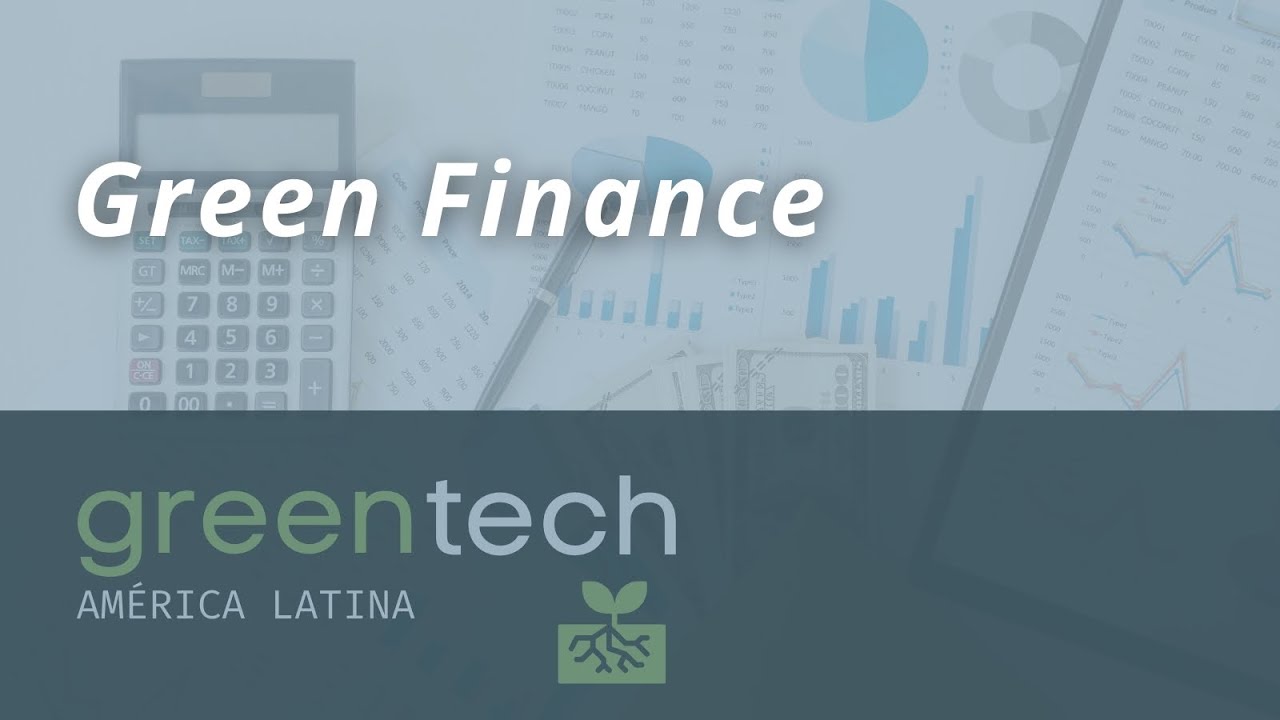 Tendencias Em Financas Verdes Greentech America Latina 2020 Youtube