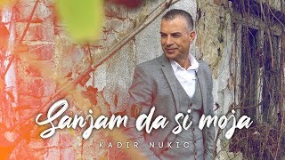 Kadir Nukic - Sanjam da si moja - (Official Video)