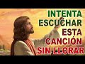 LA CANCIÓN CATÓLICA MAS HERMOSA DEL MUNDO - INTENTA ESCUCHAR ESTA CANCIÓN SIN LLORAR