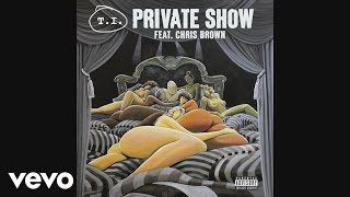 Video thumbnail of "T.I. - Private Show (Audio) ft. Chris Brown"