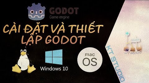 CÀI ĐẶT VÀ THIẾT LẬP GODOT ENGINE OFFICIAL VIDEO | KT STUDIO