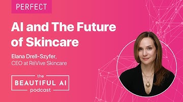 AI and The Future of Skincare with Elana Drell-Szyfer, CEO of RéVive (Episode 2)