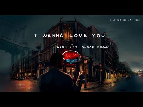 AKON I WANNA LOVE YOU FT SNOOP DOGG LYRICS