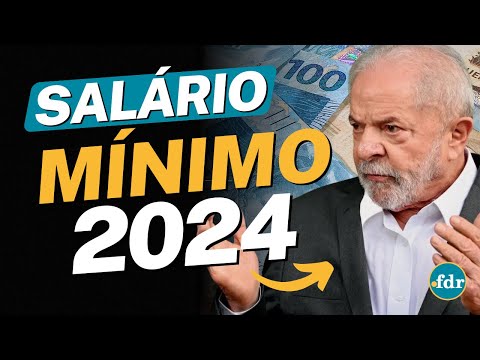 VALOR DO SALÁRIO MÍNIMO 2024 É REVELADO E MUDANÇAS SÃO ANUNCIADAS PELO GOVERNO