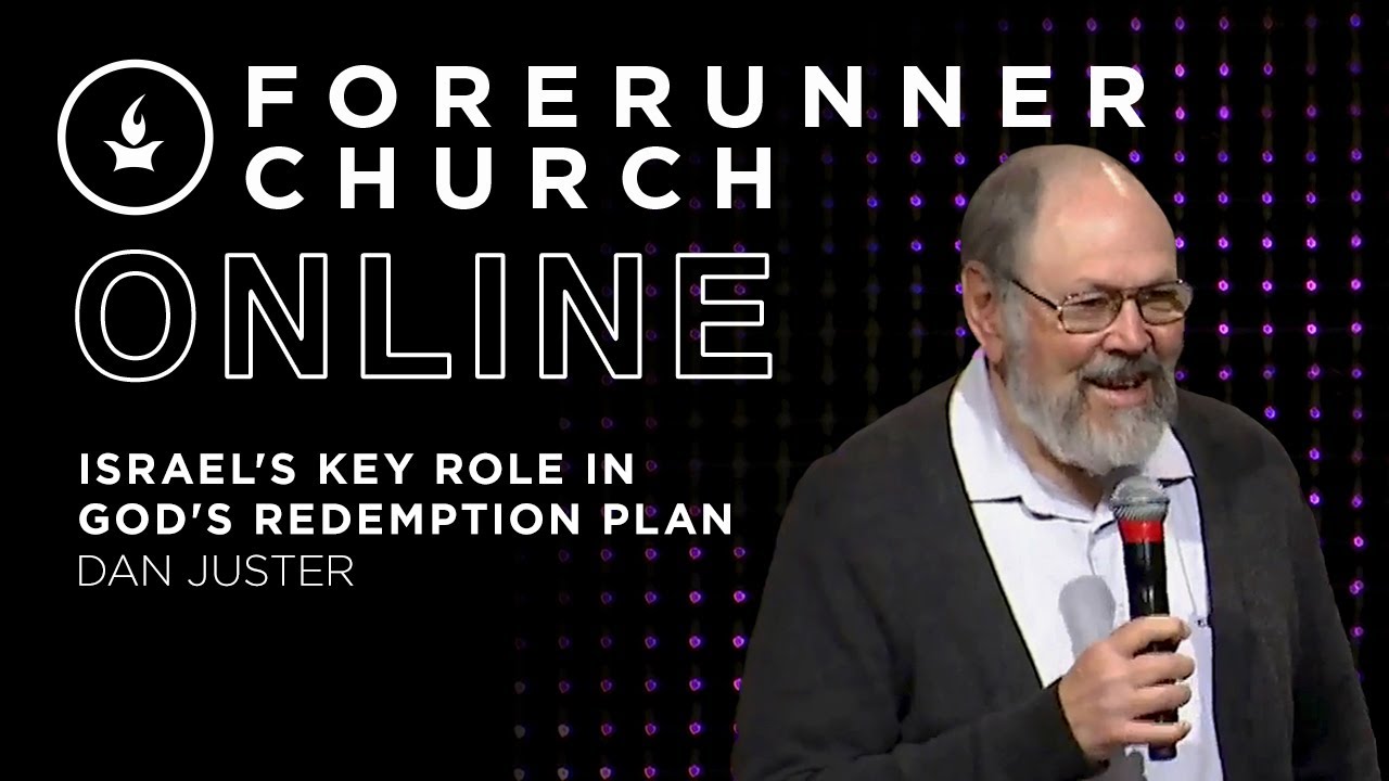Israel S Key Role In God S Redemption Plan Guest Speaker Dan Juster Forerunner Church Youtube
