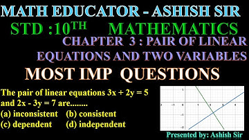 The pair of linear equations 3x + 2y = 5 and 2x - 3y = 7 are........(a) inconsistent  (b) consistent