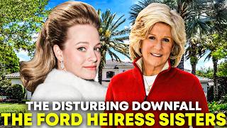 The Hidden Tragic Life of The Ford Heiress Sisters