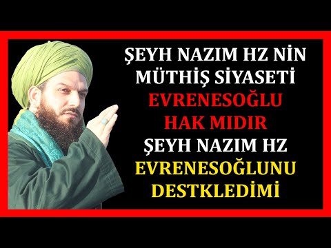 3863. ŞEYH NAZIM HZ NİN MÜTHİŞ SİYASETİ-EVRENESOĞLU HAK MIDIR-ŞEYH NAZIM EVRENESOĞLUNU DESTKLEDİMİ