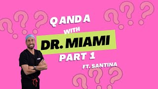 Q & A with Dr. Miami ft. Santina PART 1