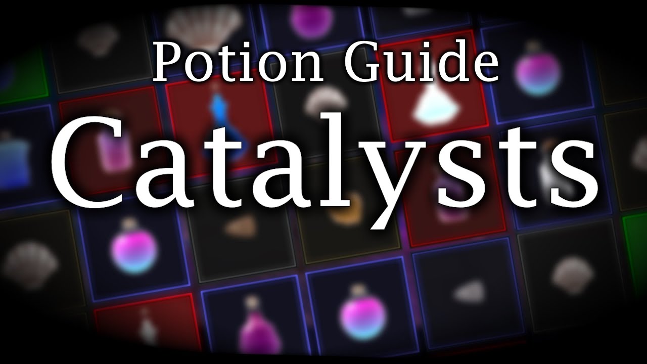 Potion Guide Part 1: Catalysts