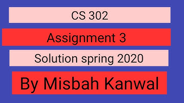 CS 302 assignment 3 solution 2020 by Misbah Kanwal