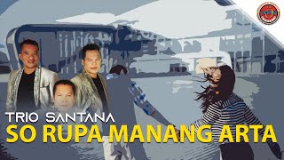 Trio Santana - So Rupa Manang Arta ( Musik Video )