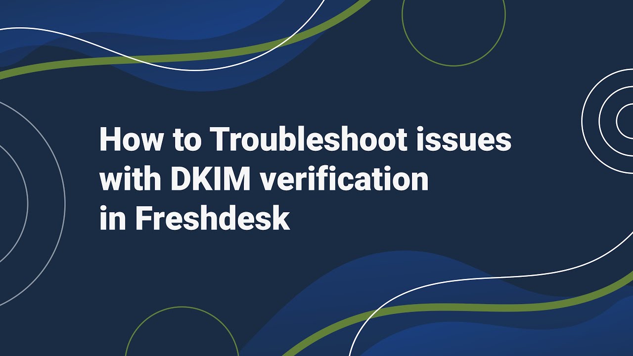 How to Troubleshoot Issues with DKIM verification in Freshdesk - YouTube