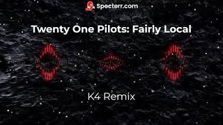 Twenty One Pilots - Fairly Local (K4 Remix)