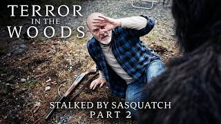 Terror in the Woods - Stalked by Sasquatch Part 2 (4K)
