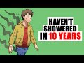 I Haven't Showered In 10 Years