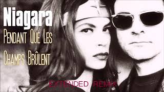 Video thumbnail of "Niagara - Pendant Que Les Champs Brûlent (Extended Remix)"