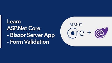 ASP.Net Core - Blazor Server App -  Form Validation