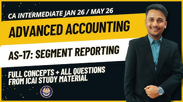 AS 17: Segment Reporting | CA Inter JAN 26/MAY 26 | Full Concept + Questions | New ICAI SM