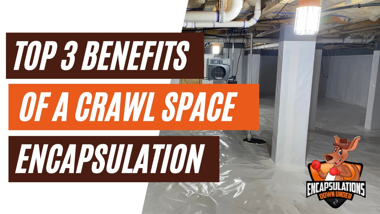 Top 3 Benefits of A Crawl Space Encapsulation - YouTube