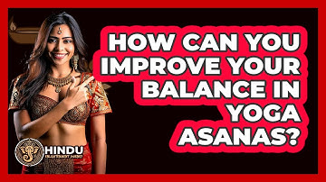 How Can You Improve Your Balance In Yoga Asanas? - Hindu Enlightenment Journey
