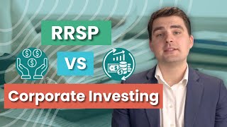 RRSPs vs Corporate Investing for Canadian Business Owners