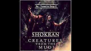 Shokran - Creatures From the Mud [Re - tuned to Drop C]