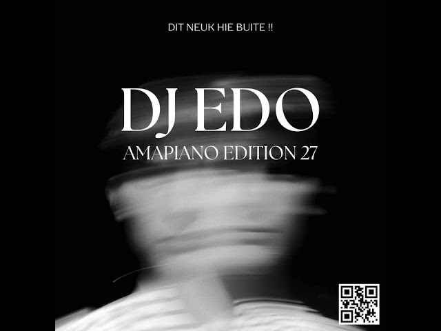 DJ Edo-Amapiano Edition 27 class=